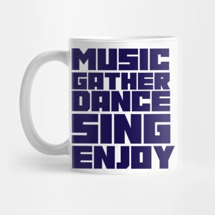 MUSIC GATHER DANCE SING ENJOY Mug